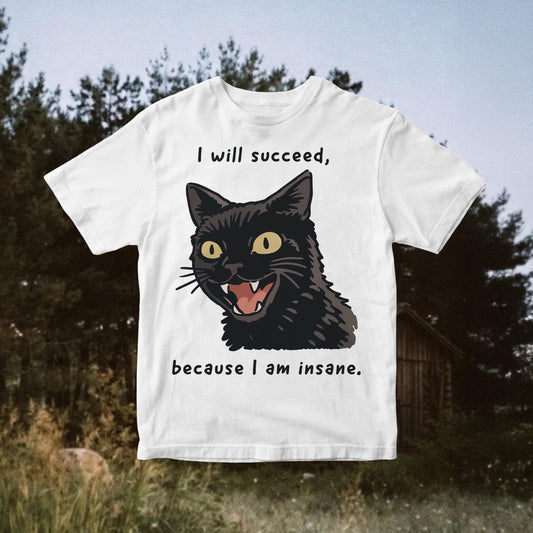 Funny Black Cat PNG: I Will Succeed Because I Am Insane Quote, Cat Meme (Digital Download)