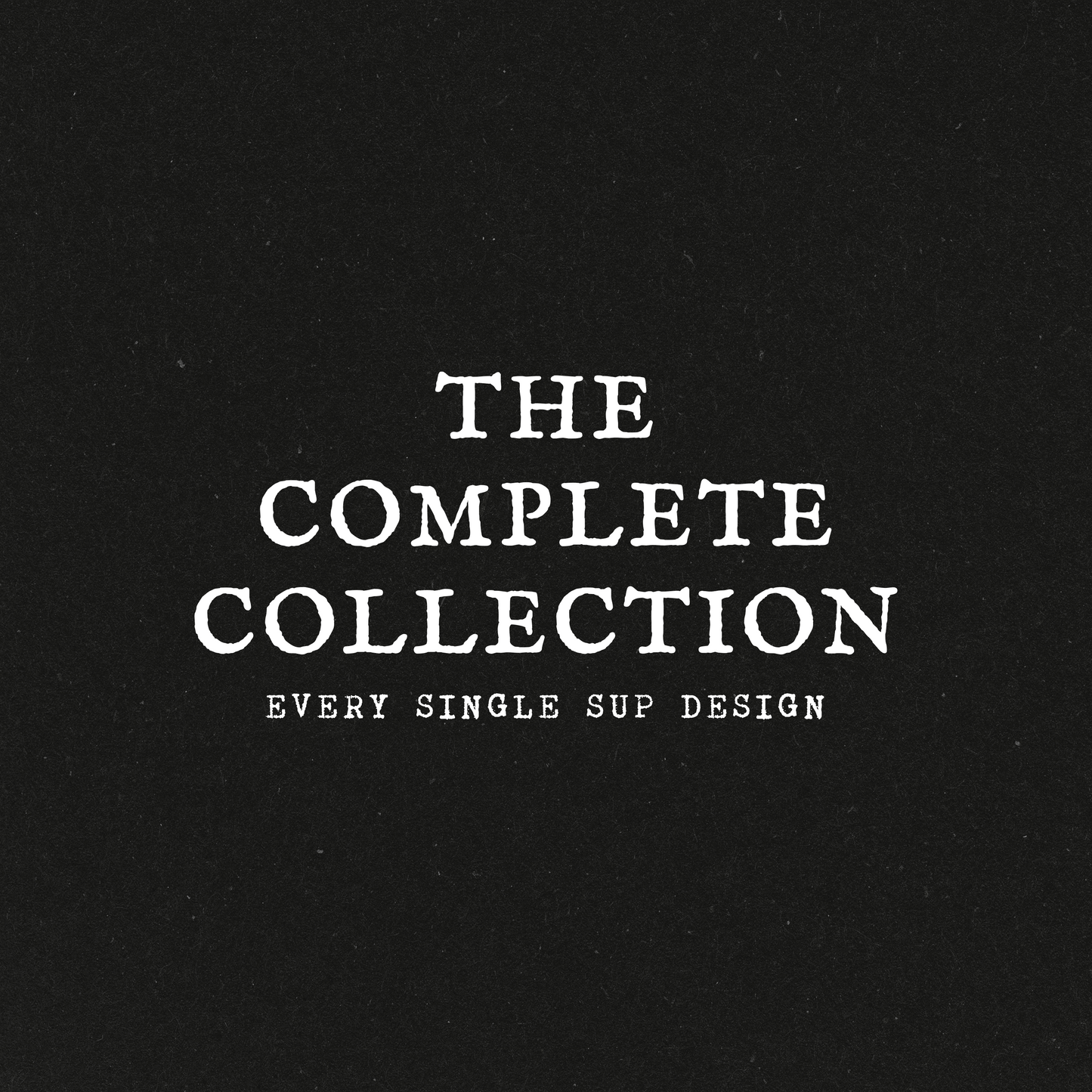 A SUP Complete Collection