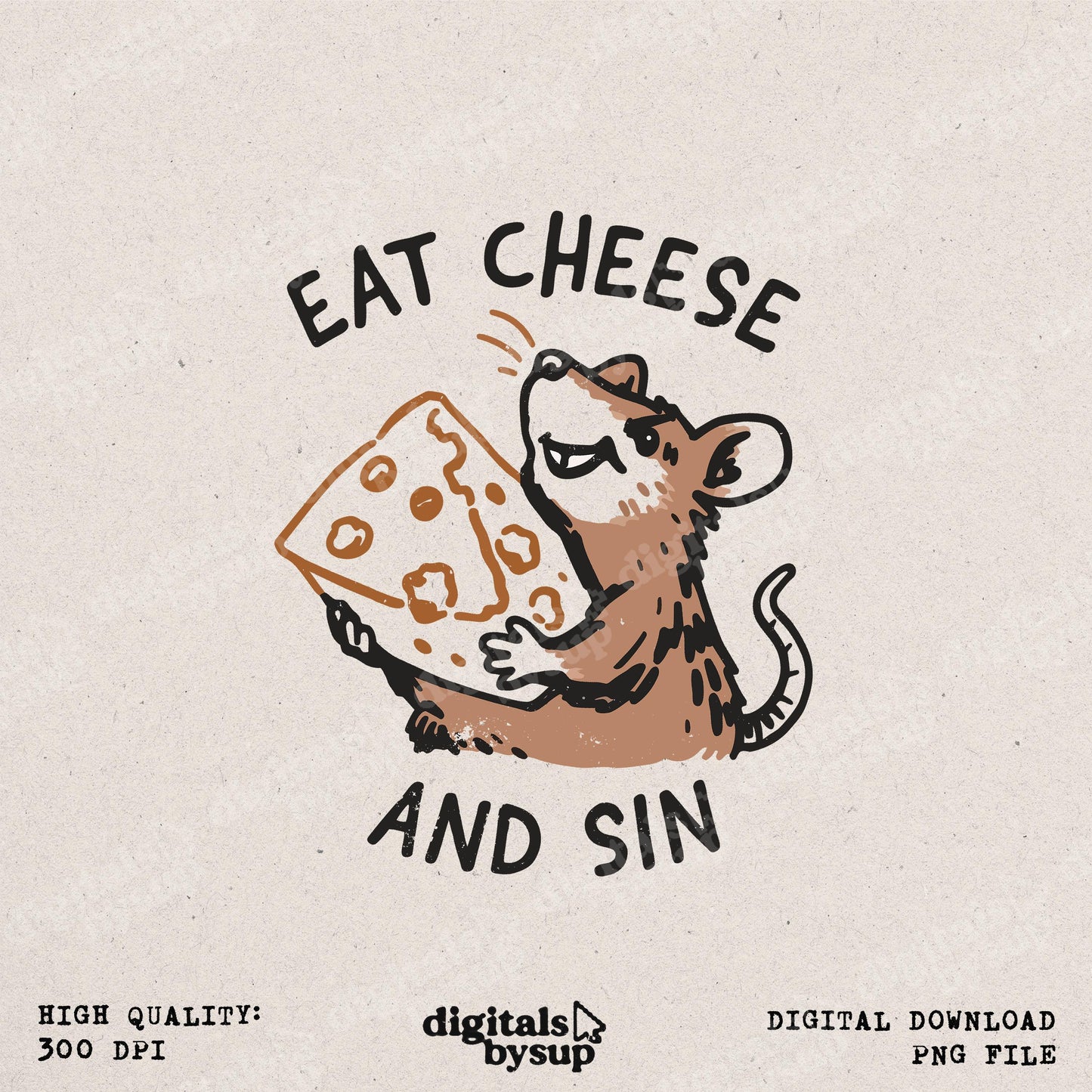 Eat Cheese and Sin PNG: Funny Mouse With Cheese, Meme Sublimation File (Digital Download
