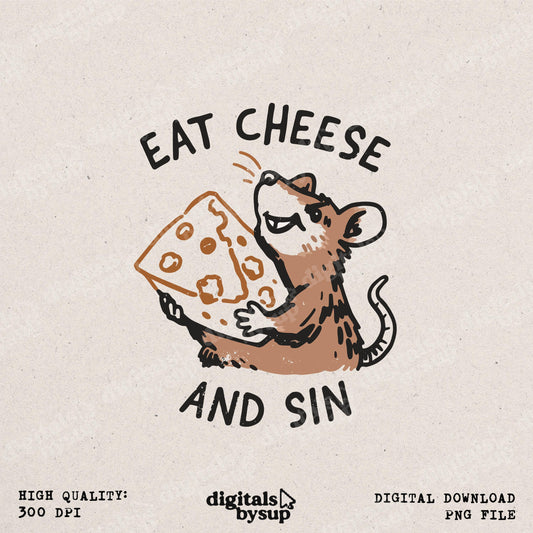 Eat Cheese and Sin PNG: Funny Mouse With Cheese, Meme Sublimation File (Digital Download