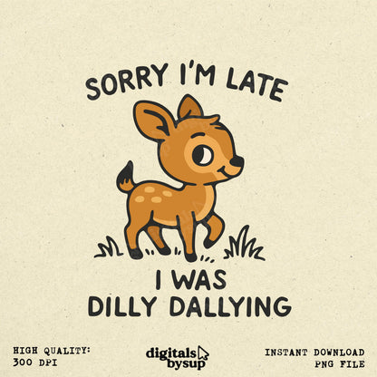 Sorry I'm Late Deer PNG - Funny Office Humor (Digital Download)