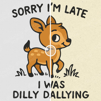 Sorry I'm Late Deer PNG - Funny Office Humor (Digital Download)