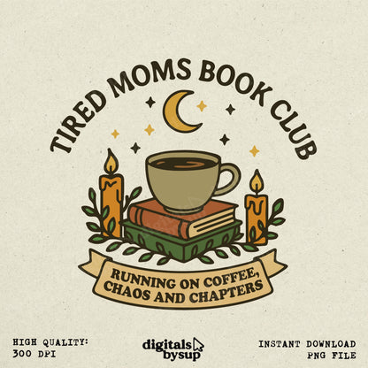 Tired Moms Book Club PNG: Funny Mom Shirt Sublimation Design (Digital Download)