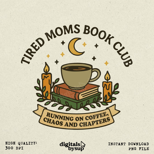 Tired Moms Book Club PNG: Funny Mom Shirt Sublimation Design (Digital Download)