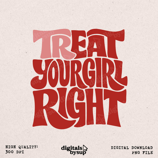 TR-EAT Your Girl Right PNG: Girlfriend Valentine Adult Design (Digital Design)