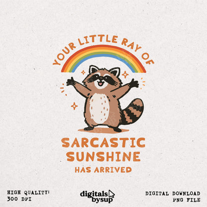 Your little ray of sarcastic sunshine svg, Sarcastic svg, Has arrived svg, funny raccoon svg, sassy raccoon , trendy design sublimation PNG