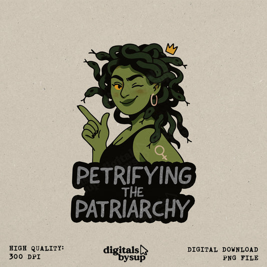 Petrifying the Patriarchy PNG: Snarky Medusa Feminist Design (Digital Download)