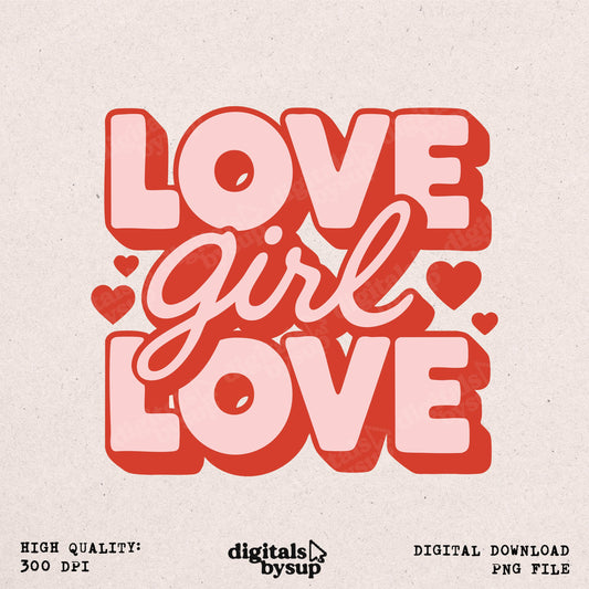 Love Girl Love PNG: Valentine Sassy Design (Digital Download)
