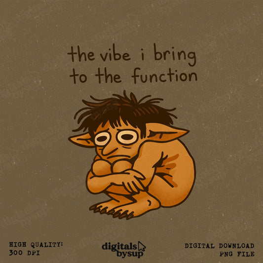 Burnout Goblin Meme PNG - “the vibe I bring to the function” Fantasy Clipart (Digital Download)
