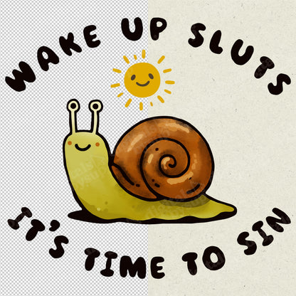 Wake Up Sluts PNG: Funny Snail “Time to Sin” Sublimation Design (Digital Download)