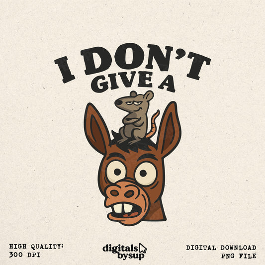 Sarcasm Funny Donkey PNG: I Don't Give a Rats Ass Design (Digital Download)