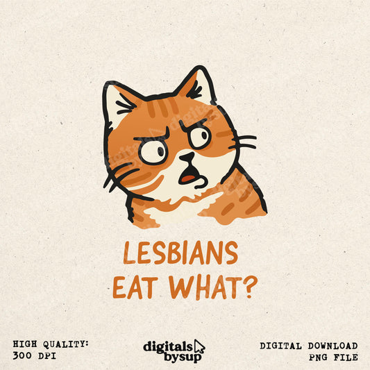Lesbian Pride PNG: “Lesbians Eat What?” Funny Quote Cat Meme Sublimation Design (Digital Download)
