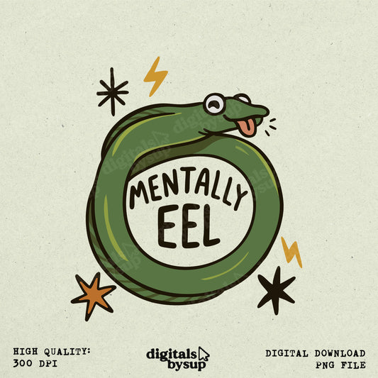 Mentally EEL PNG - Anxiety Humor Funny Pun Retro Ocean Clipart (Digital Download)