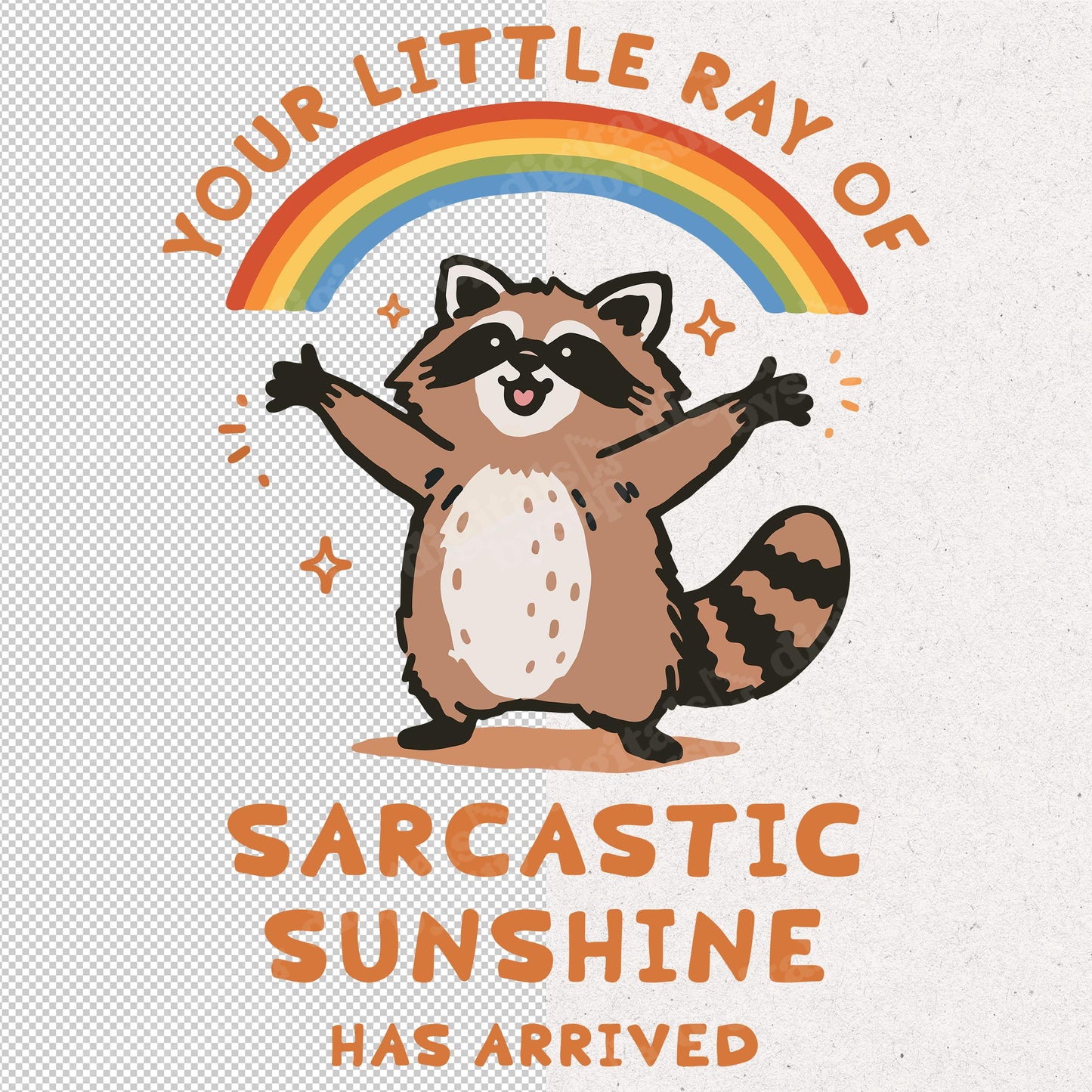 Your little ray of sarcastic sunshine svg, Sarcastic svg, Has arrived svg, funny raccoon svg, sassy raccoon , trendy design sublimation PNG