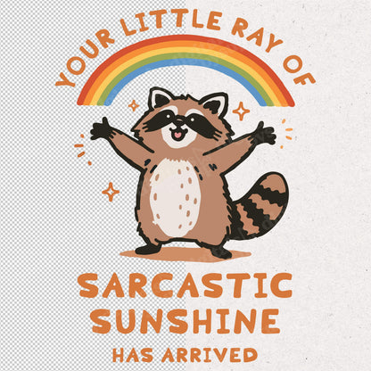 Your little ray of sarcastic sunshine svg, Sarcastic svg, Has arrived svg, funny raccoon svg, sassy raccoon , trendy design sublimation PNG