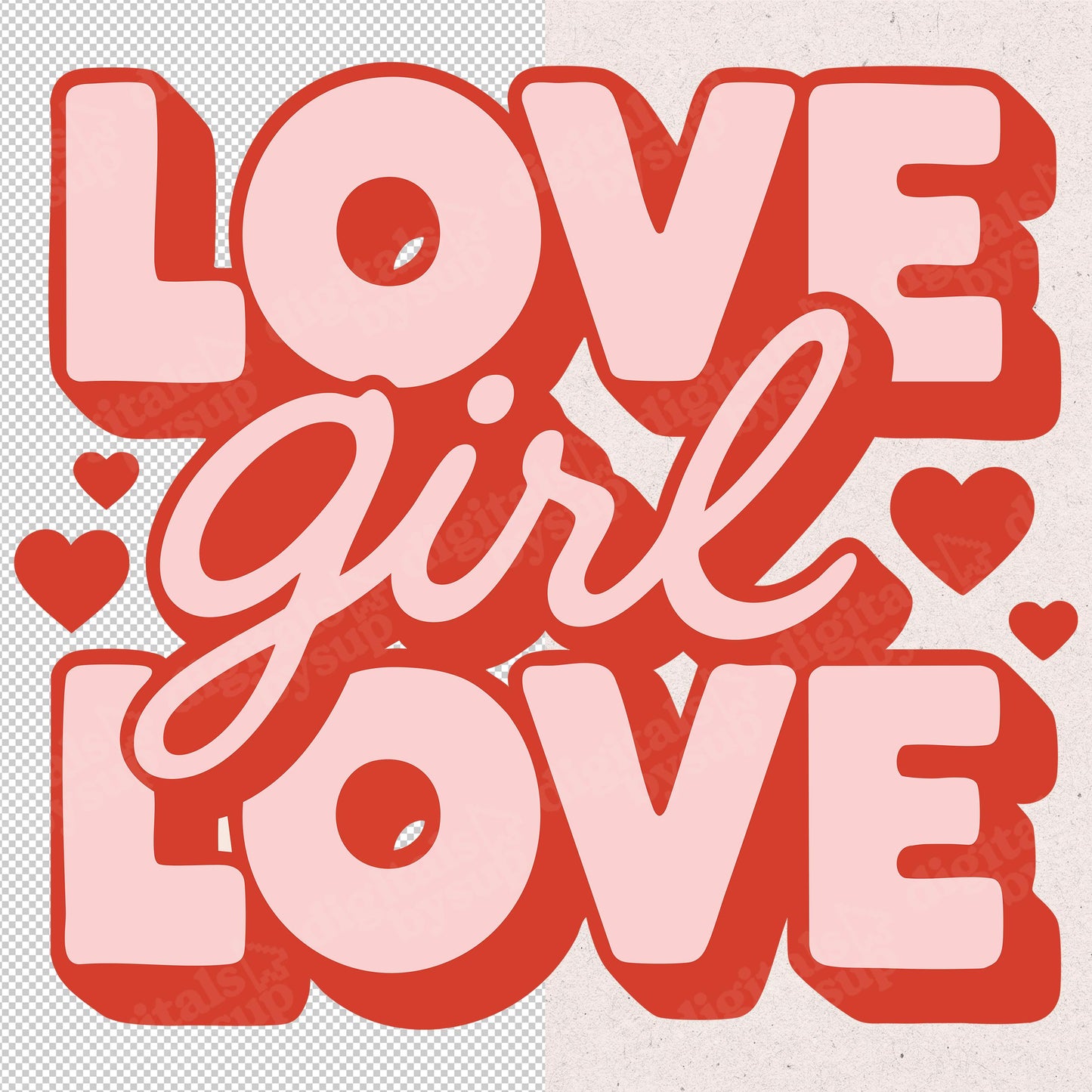 Love Girl Love PNG: Valentine Sassy Design (Digital Download)