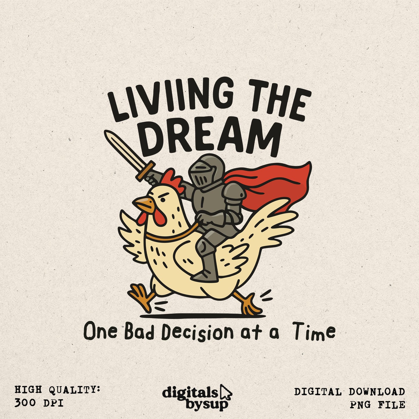 Living The Dream Rooster Knight PNG: Funny Cartoon Graphic (Digital Download)