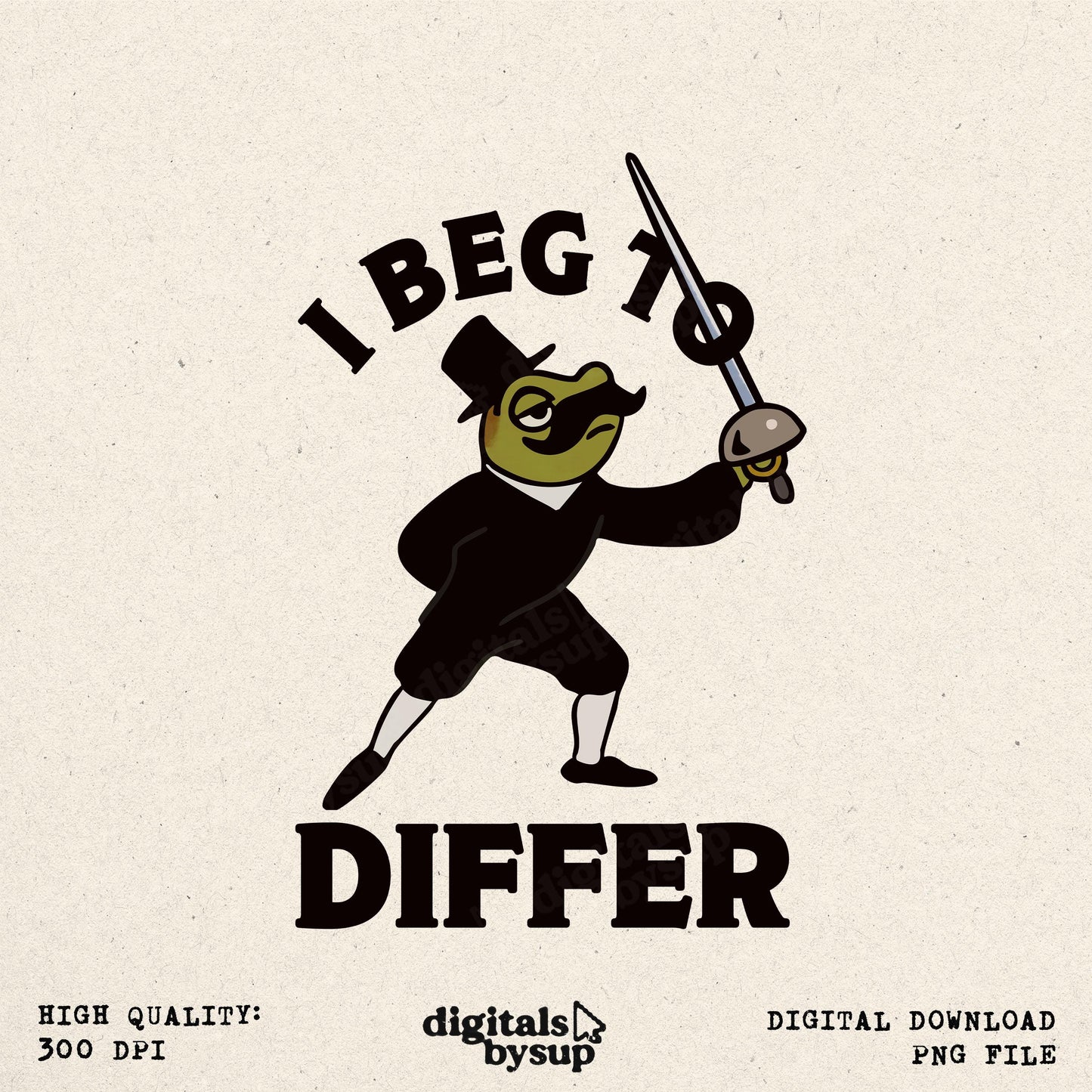 Dapper Duelist PNG: I Beg To Differ Frog Design (Digital Download)