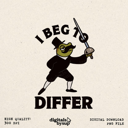 Dapper Duelist PNG: I Beg To Differ Frog Design (Digital Download)