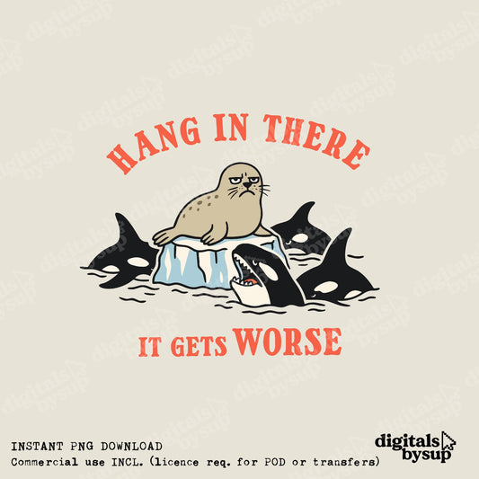 Funny Sarcastic Orca PNG: Hang In There, Snarky Humor