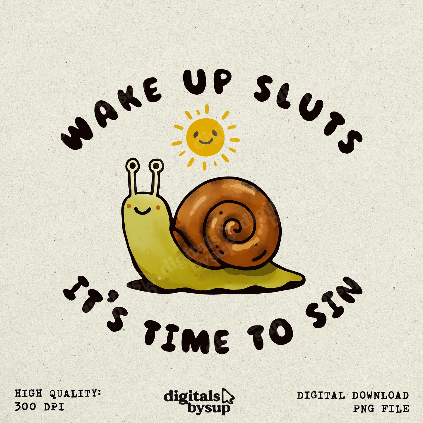 Wake Up Sluts PNG: Funny Snail “Time to Sin” Sublimation Design (Digital Download)