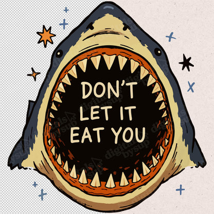 Motivational Shark PNG - "Don’t Let It Eat You" Ocean Lover Shirt (Digital Download)