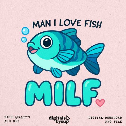 Funny Fishing MILF PNG - “Man I Love Fish” Meme PNG (Digital Download)