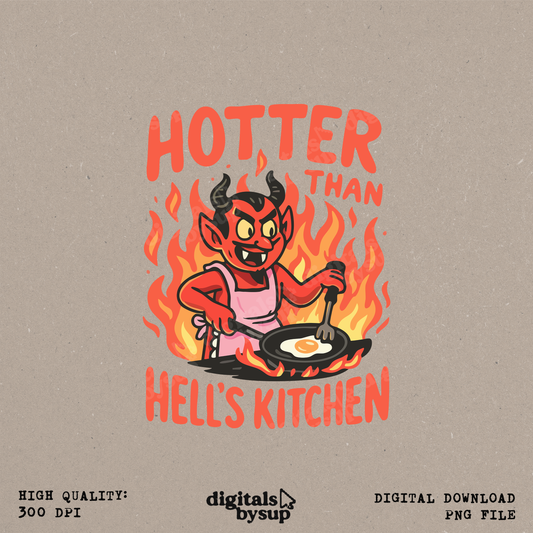 Funny Sarcastic Graphic: Hotter Than Hell's Kitchen PNG (Digital Download)